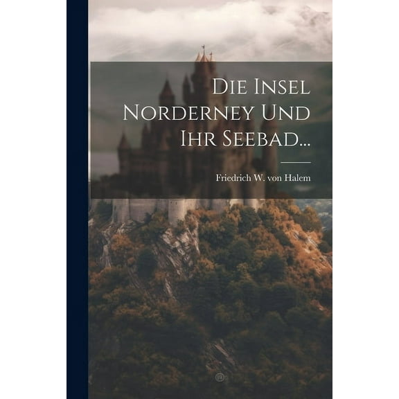 Die Insel Norderney Und Ihr Seebad... (Paperback)