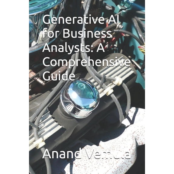Generative AI for Business Analysts: A Comprehensive Guide, (Paperback)