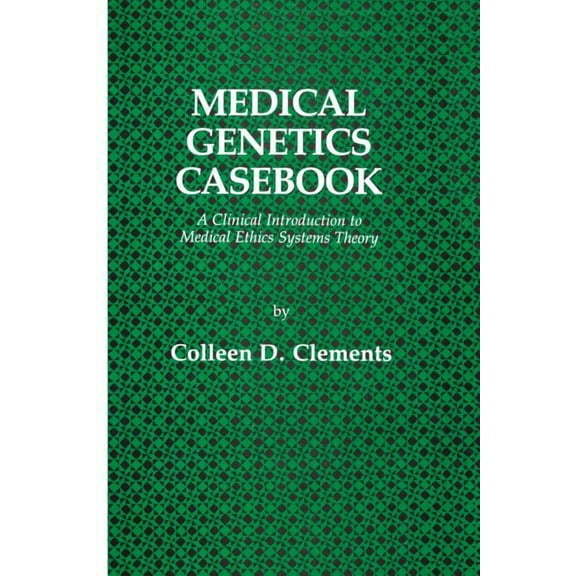 Contemporary Issues in Biomedicine, Ethi Medical Genetics Casebook: A Clinical Introduction to Medical Ethics Systems Theory, (Paperback)