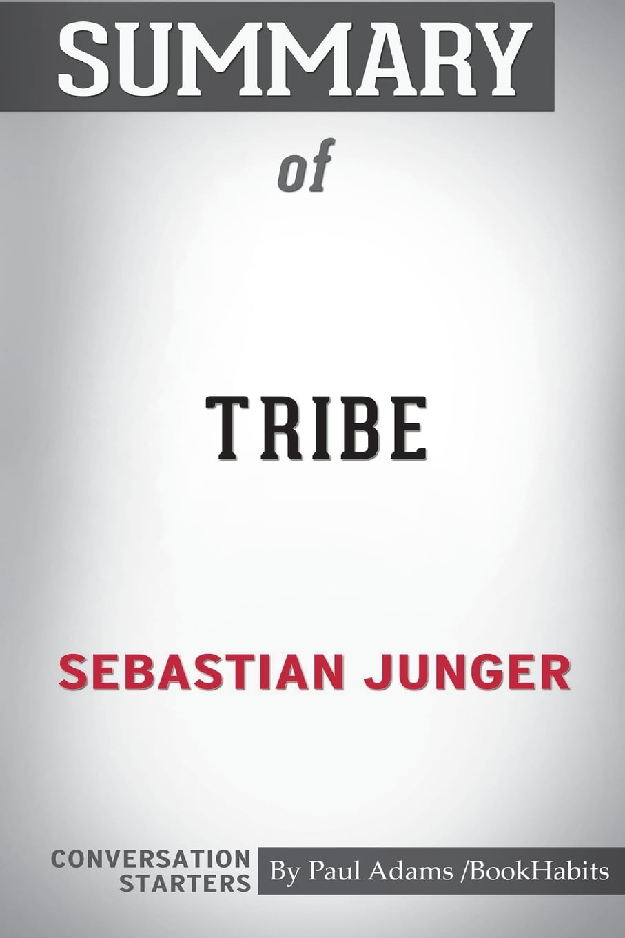 Tribe by Sebastian Junger Tribe by Sebastian Junger