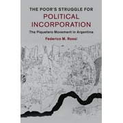 Cambridge Studies in Contentious Politics: The Poor's Struggle for Political Incorporation (Paperback)