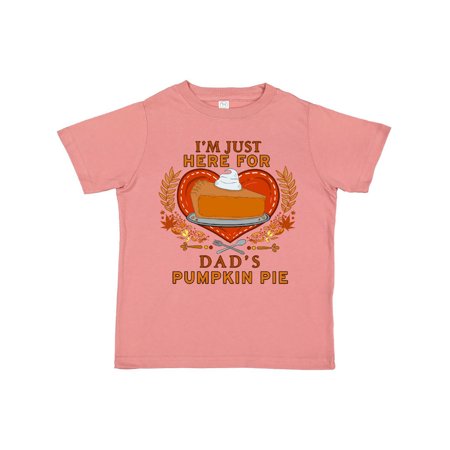 

Inktastic I m Just Here for Dad s Pumpkin Pie with Hearts and Leaves Gift Toddler Boy or Toddler Girl T-Shirt