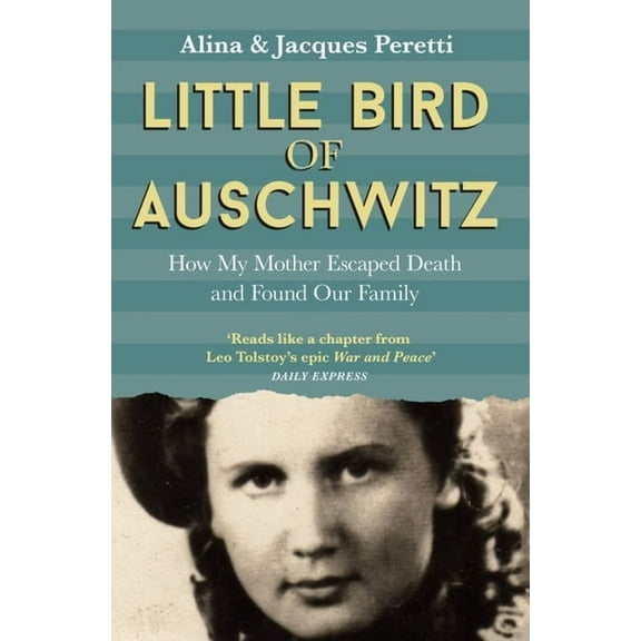 Little Bird of Auschwitz: How My Mother Escaped Death and Found Our Family, (Paperback)