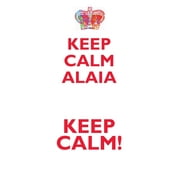 KEEP CALM ALAIA! AFFIRMATIONS WORKBOOK Positive Affirmations Workbook Includes : Mentoring Questions, Guidance, Supporting You