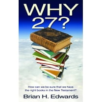 Pre-Owned Why Twenty Seven?: How Can We Be Sure That We Have the Right Books in the New Testament? (Paperback) 0852346506 9780852346501