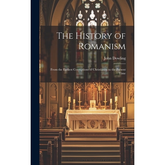 The History of Romanism (Hardcover)