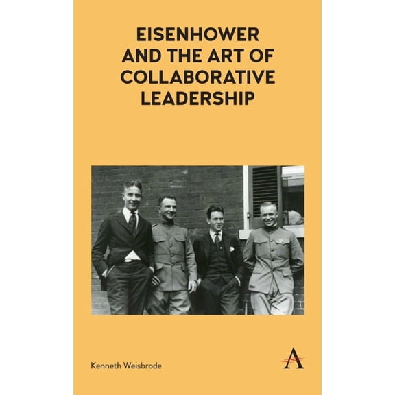 Anthem Impact Eisenhower and the Art of Collaborative Leadership, (Hardcover)