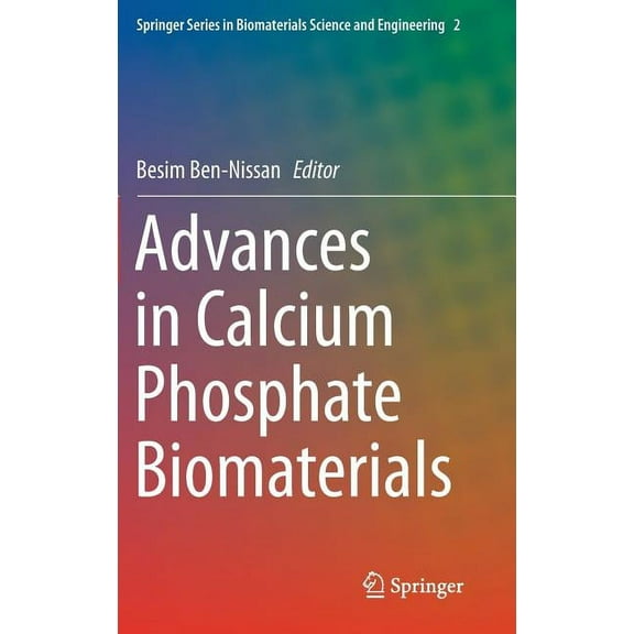 Springer Biomaterials Science and Engine Advances in Calcium Phosphate Biomaterials, Book 2, (Hardcover)