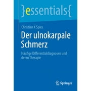 Essentials: Der Ulnokarpale Schmerz: Hufige Differentialdiagnosen Und Deren Therapie (Paperback)