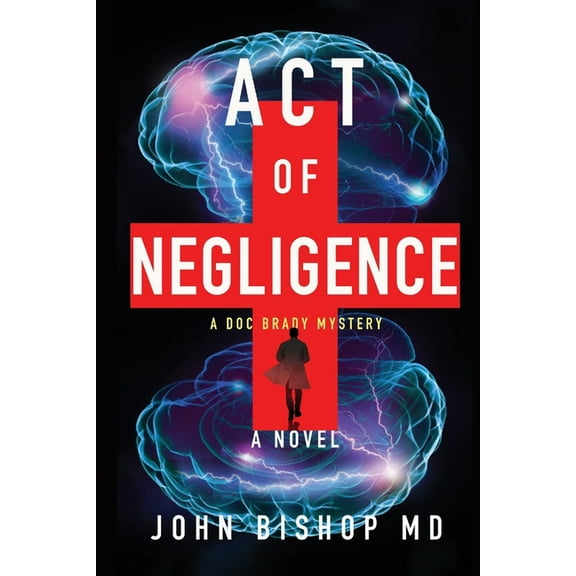 A Doc Brady Mystery Act of Negligence: A Medical Thriller, Book 4, (Paperback)