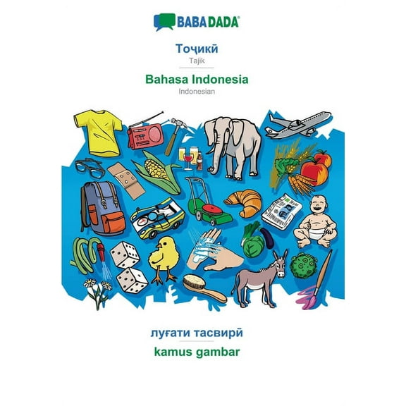 BABADADA, Tajik (in cyrillic script) - Bahasa Indonesia, visual dictionary (in cyrillic script) - kamus gambar : Tajik (in cyrillic script) - Indonesian, visual dictionary (Paperback)