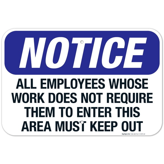 Employees Whose Work Does Not Require Them To Enter This Area Keep Out, OSHA Sign, 12x18 Aluminum