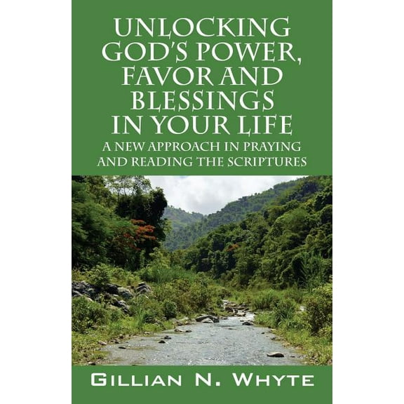 Unlocking God's Power, Favor and Blessings In Your Life: A New Approach in Praying and Reading the Scriptures, (Paperback)