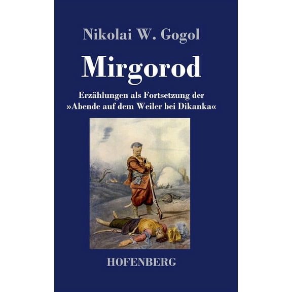 Mirgorod: Erzählungen als Fortsetzung der Abende auf dem Weiler bei Dikanka (Hardcover)