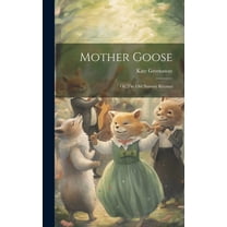 Mother Goose; or, The old Nursery Rhymes (Hardcover)