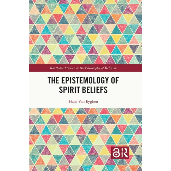 Routledge Studies in the Philosophy of R The Epistemology of Spirit Beliefs, (Paperback)