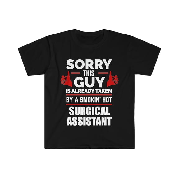 Guy taken by hot Surgical assistant Unisex T-shirt S-3XL Valentine's Day