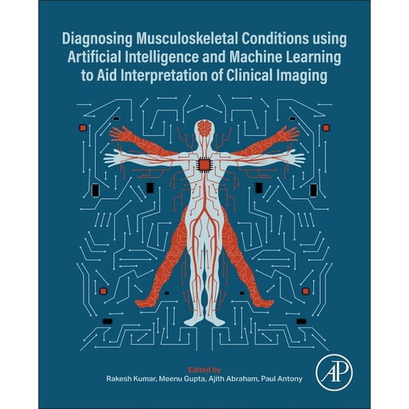Diagnosing Musculoskeletal Conditions using Artifical Intelligence and Machine Learning to Aid Interpretation of Clinica, (Paperback)