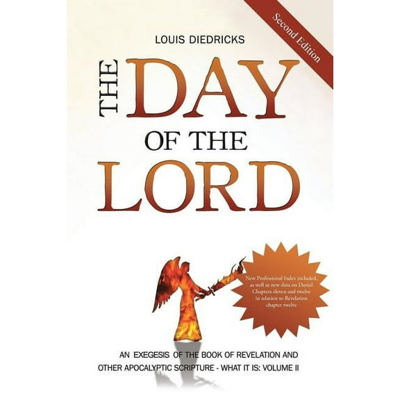 Day of the Lord : An Exegesis of the Book of Revelation and Other Apocalyptic Scripture