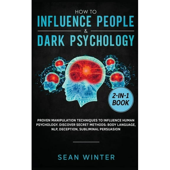 How to Influence People and Dark Psychology 2-in-1 Book: Proven Manipulation Techniques to Influence Human Psychology. D, (Hardcover)
