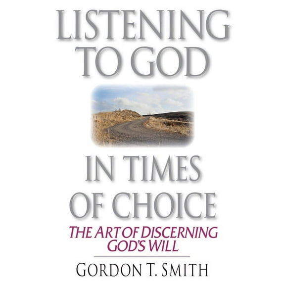 Listening to God in Times of Choice: The Art of Discerning God's Will, (Paperback)