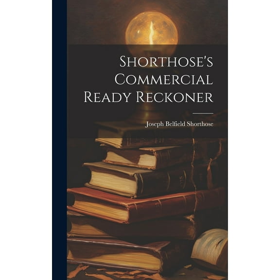 Shorthose's Commercial Ready Reckoner, (Hardcover)