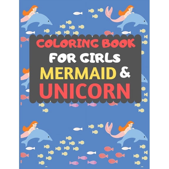 Coloring Book For Girls Mermaid & Unicorn: Mermaid Unicorn coloring book for kids & toddlers -Magical coloring books for preschooler-coloring book for