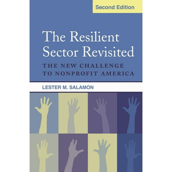 The Resilient Sector Revisited: The New Challenge to Nonprofit America, (Paperback)