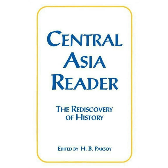 Central Asia Reader: The Rediscovery of History: The Rediscovery of History, (Paperback)