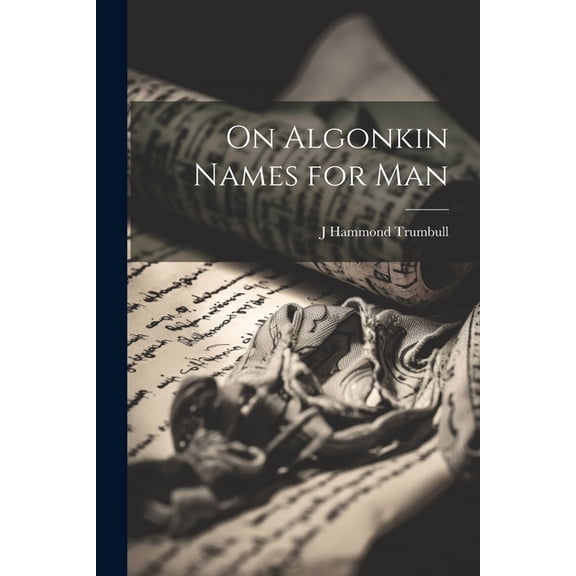 On Algonkin Names for Man (Paperback)