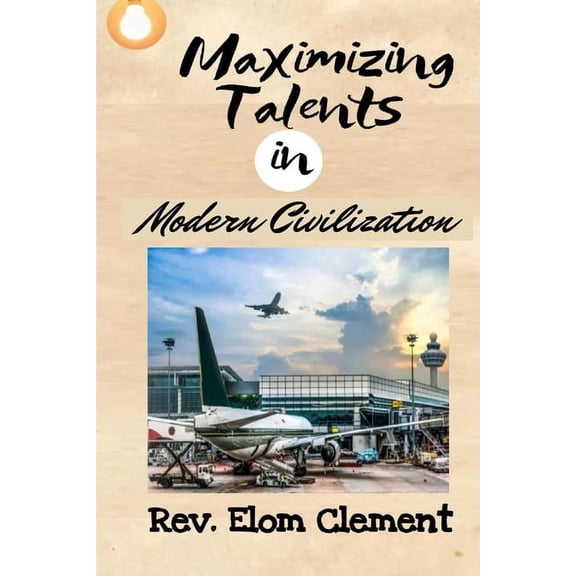 Maximizing Talents in Modern Civilization (Paperback)