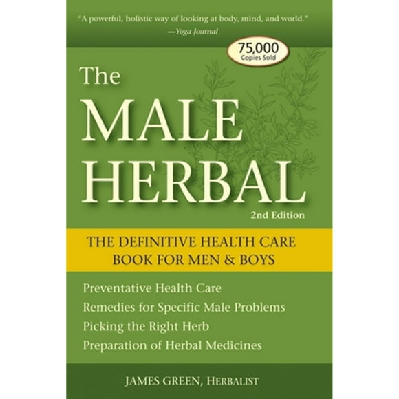 Pre-Owned The Male Herbal: The Definitive Health Care Book for Men and Boys (Paperback 9781580911757) by James Green