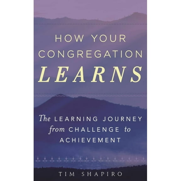 How Your Congregation Learns: The Learning Journey from Challenge to Achievement, (Hardcover)
