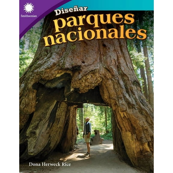 Smithsonian: Informational Text Diseñar Parques Nacionales, (Paperback)