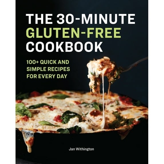 Pre-Owned The 30-Minute Gluten-Free Cookbook: 100+ Quick and Simple Recipes for Every Day (Paperback) 1646118251 9781646118250