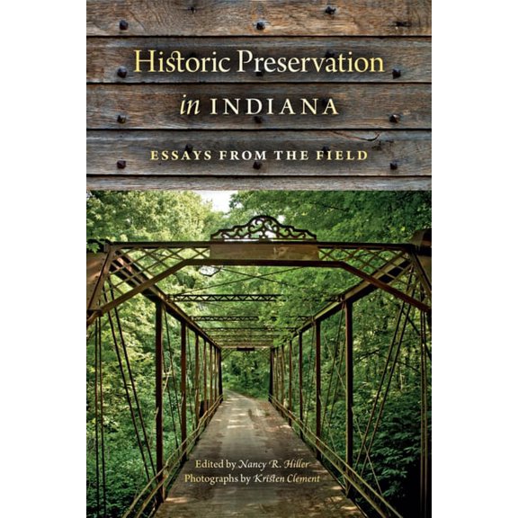 Historic Preservation in Indiana: Essays from the Field, (Paperback)
