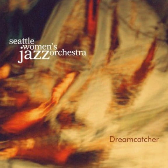 Seattle Women's Jazz Orchestra - Dreamcatcher - Jazz - CD