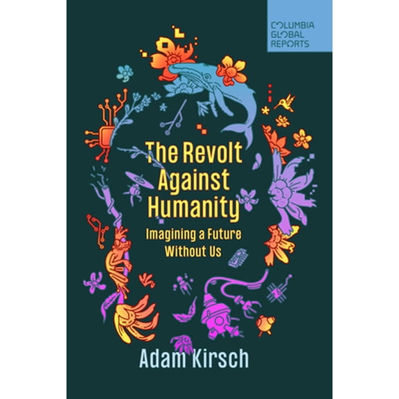 Pre-Owned The Revolt Against Humanity: Imagining a Future Without Us (Paperback) 1735913766 9781735913766