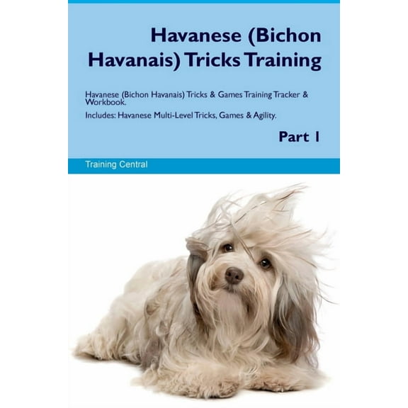 Havanese (Bichon Havanais) Tricks Training Havanese Tricks & Games Training Tracker & Workbook. Includes: Havane, (Paperback)