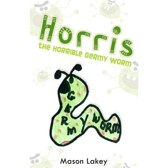 Horris the Horrible Germy Worm, (Paperback)