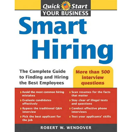 Smart Hiring: The Complete Guide to Finding and Hiring the Best Employees - (Hiring The Best Employees)