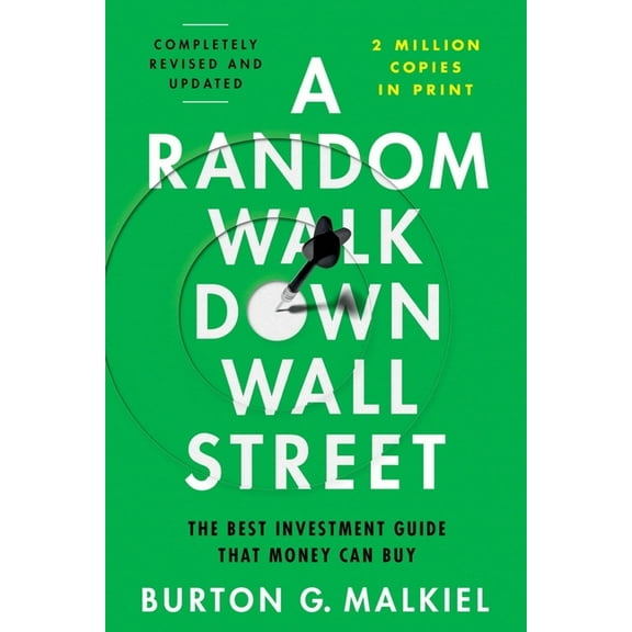 A Random Walk Down Wall Street: The Best Investment Guide That Money Can Buy, (Paperback)