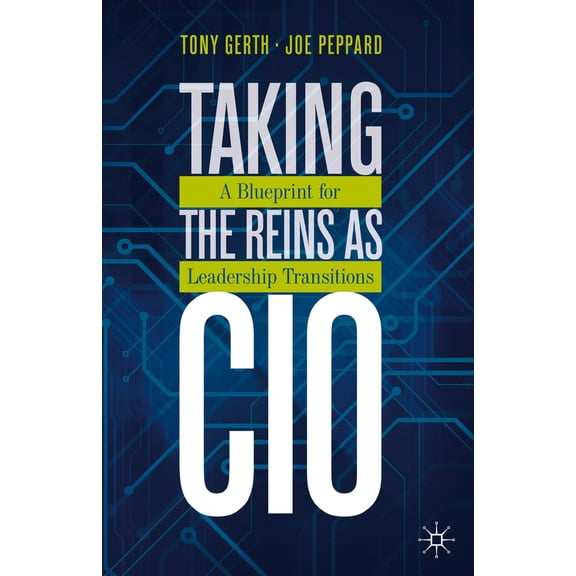 Pre-Owned Taking the Reins as CIO: A Blueprint for Leadership Transitions (Hardcover) 3030319520 9783030319526