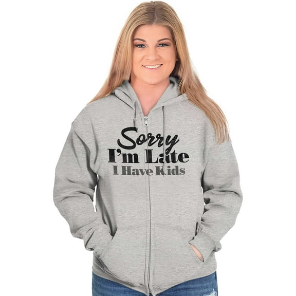 Sorry I'm Late I Have Kids Funny Mom Womens Plus Size Graphic Zipper Hoodie Brisco Brands 2X
