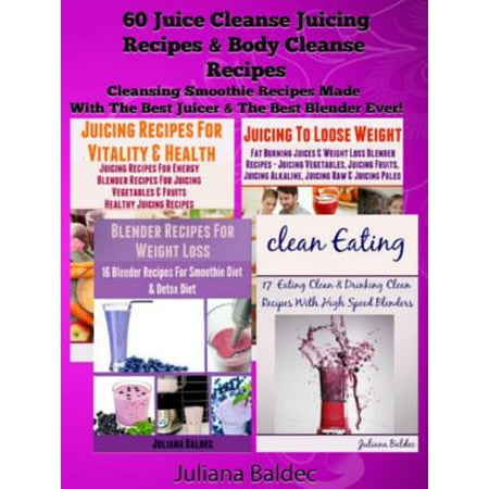 60 Juice Cleanse Juicing Recipes & Body Cleanse Recipes -