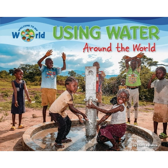 Welcome to My World Using Water Around the World, (Paperback)