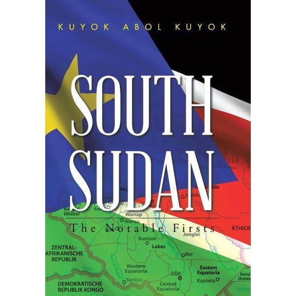 South Sudan: The Notable Firsts (Hardcover)
