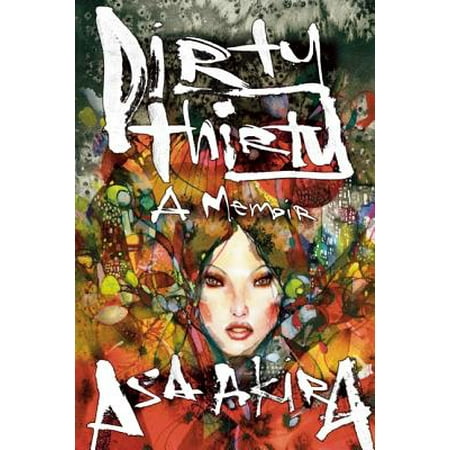 Dirty Thirty : A Memoir (Asa Akira Best Dp)