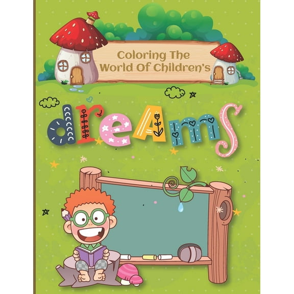 Coloring the World of Children's Dreams: Coloring Book for Children age 6-12 (Paperback)