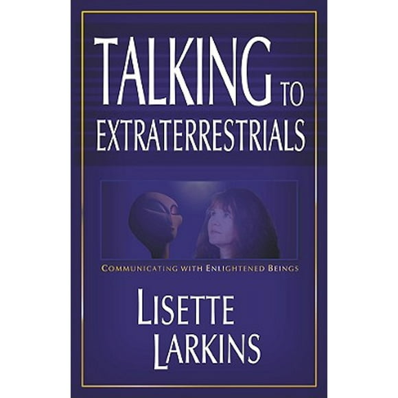 Pre-Owned Talking to Extraterrestrials: Communicating with Enlightened Beings: Communicating with (Paperback 9781571743343) by Lisette Larkins